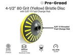 Pro-graad 4-1/2 X 5/8 -11 Bristle Disc. Fixed Price $27.49.